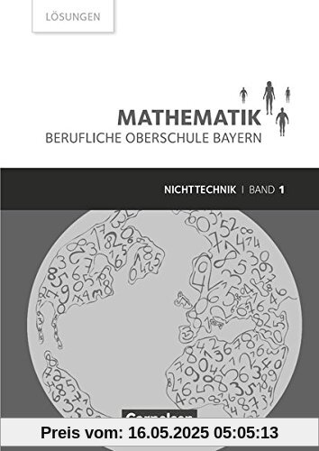 Mathematik - Berufliche Oberschule Bayern - Nichttechnik: Band 1 (FOS 11/BOS 12) - Lösungen zum Schülerbuch