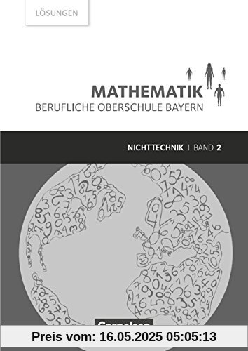 Mathematik - Berufliche Oberschule Bayern - Nichttechnik: Band 2 (FOS/BOS 12) - Lösungen zum Schülerbuch