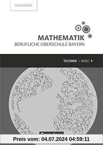 Mathematik - Berufliche Oberschule Bayern - Technik: Band 1 (FOS 11/BOS 12) - Lösungen zum Schülerbuch