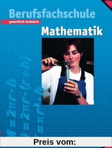 Mathematik - Berufsfachschule - Gewerblich-technisch: Schülerbuch mit Formelsammlung