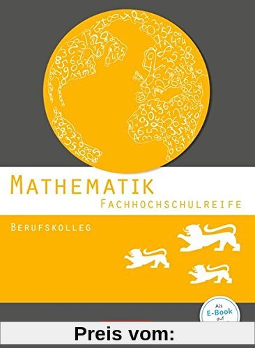 Mathematik - Fachhochschulreife - Berufskolleg Baden-Württemberg: Schülerbuch