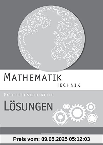 Mathematik - Fachhochschulreife - Technik - Neubearbeitung: Lösungen zum Schülerbuch