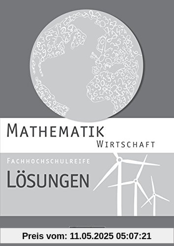 Mathematik - Fachhochschulreife - Wirtschaft - Neubearbeitung: Lösungen zum Schülerbuch