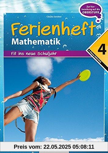 Mathematik Ferienhefte - AHS / NMS: Nach der 4. Klasse - Fit ins neue Schuljahr: Ferienheft mit eingelegten Lösungen. Zur Vorbereitung auf die 5. Klasse