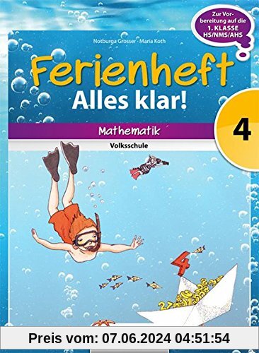 Mathematik Ferienhefte - Volksschule: 4. Klasse - Alles klar!: Ferienheft mit eingelegten Lösungen. Zur Vorbereitung auf die 5. Klasse