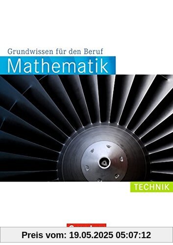Mathematik - Grundwissen für den Beruf: Technik: Arbeitsbuch Mathematik - Grundwissen für den Beruf: Technik: Arbeitsbuch