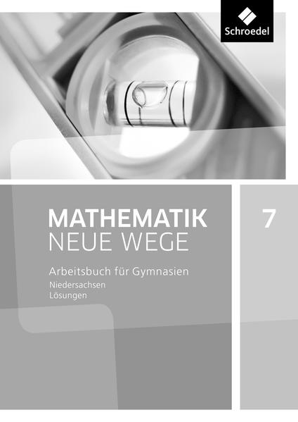 Mathematik Neue Wege SI 7. Lösungen. G9 für Niedersachsen von Schroedel Verlag GmbH