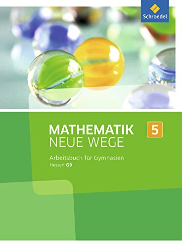 Mathematik Neue Wege SI - Ausgabe 2013 für G9 in Hessen: Arbeitsbuch 5 (Mathematik Neue Wege SI: Ausgabe 2013 für Hessen G9)