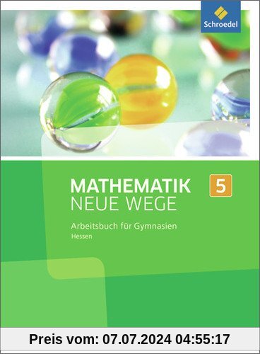 Mathematik Neue Wege SI - Ausgabe 2013 für G9 in Hessen: Arbeitsbuch 5: Sekundarstufe 1- Ausgabe 2013