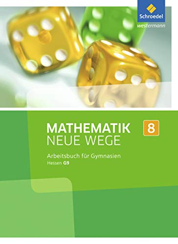 Mathematik Neue Wege SI - Ausgabe 2013 für G9 in Hessen: Arbeitsbuch 8: Sekundarstufe 1 - Ausgabe 2013 (Mathematik Neue Wege SI: Ausgabe 2013 für Hessen G9) von Westermann Bildungsmedien Verlag GmbH