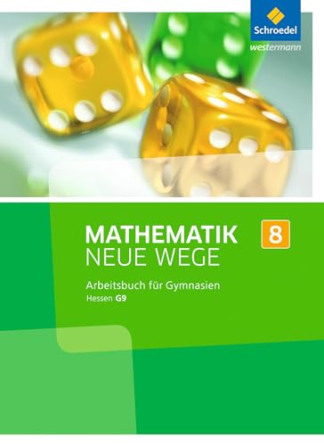 Mathematik Neue Wege SI - Ausgabe 2013 für G9 in Hessen: Arbeitsbuch 8: Sekundarstufe 1 - Ausgabe 2013 (Mathematik Neue Wege SI: Ausgabe 2013 für Hessen G9) von Westermann Bildungsmedien Verlag GmbH