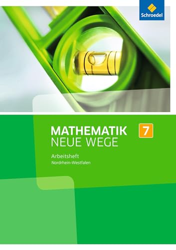 Mathematik Neue Wege SI - Ausgabe 2013 für Nordrhein-Westfalen, Hamburg und Bremen G8: Arbeitsheft 7 Mathematik Neue Wege SI - Ausgabe 2013 für Nordrhein-Westfalen, Hamburg und Bremen G8: Arbeitsheft 7