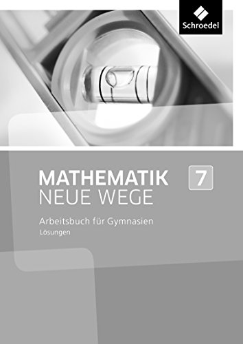 Mathematik Neue Wege SI - Ausgabe 2013 für Nordrhein-Westfalen, Hamburg und Bremen G8: Lösungen 7 Mathematik Neue Wege SI - Ausgabe 2013 für Nordrhein-Westfalen, Hamburg und Bremen G8: Lösungen 7