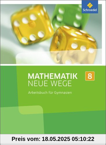 Mathematik Neue Wege SI - Ausgabe 2013 für Nordrhein-Westfalen: Arbeitsbuch 8 Mathematik Neue Wege SI - Ausgabe 2013 für Nordrhein-Westfalen: Arbeitsbuch 8