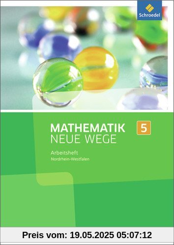 Mathematik Neue Wege SI - Ausgabe 2013 für Nordrhein-Westfalen: Arbeitsheft 5 Mathematik Neue Wege SI - Ausgabe 2013 für Nordrhein-Westfalen: Arbeitsheft 5