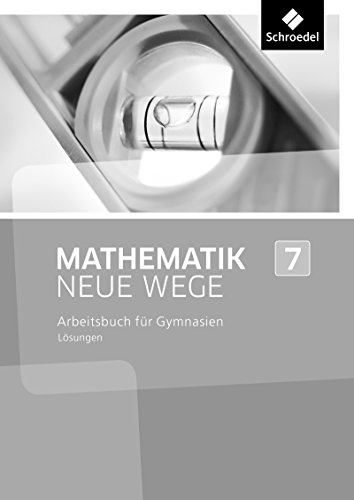 Mathematik Neue Wege SI - Ausgabe 2013 für Nordrhein-Westfalen, Hamburg und Bremen G8: Lösungen 7 von Schroedel Verlag GmbH