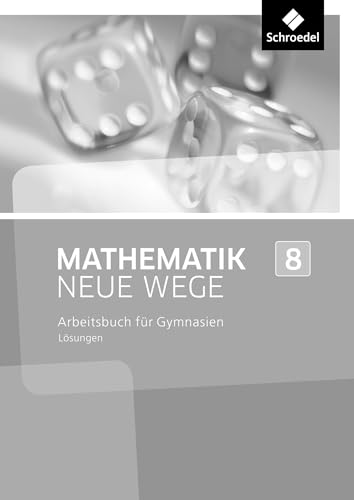 Mathematik Neue Wege SI - Ausgabe 2013 für Nordrhein-Westfalen, Hamburg und Bremen G8: Lösungen 8: Sekundarstufe 1 - Ausgabe 2013