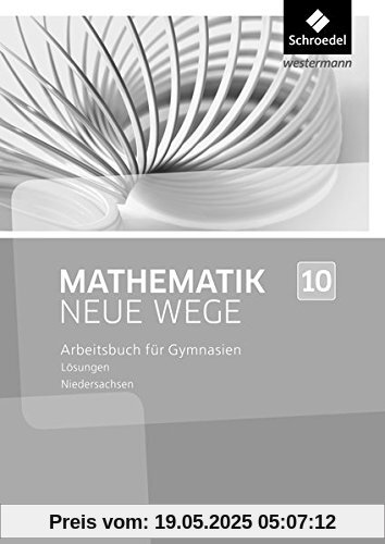 Mathematik Neue Wege SI - Ausgabe 2015 G9 für Niedersachsen: Lösungen 10 Mathematik Neue Wege SI - Ausgabe 2015 G9 für Niedersachsen: Lösungen 10