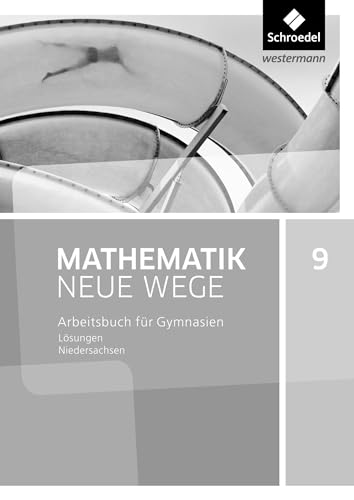 Mathematik Neue Wege SI - Ausgabe 2015 für Niedersachsen G9: Lösungen 9: Sekundarstufe 1 - Ausgabe 2015 Mathematik Neue Wege SI - Ausgabe 2015 für Niedersachsen G9: Lösungen 9: Sekundarstufe 1 - Ausgabe 2015