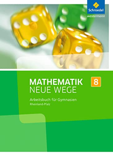 Mathematik Neue Wege SI - Ausgabe 2016 für Rheinland-Pfalz: Arbeitsbuch 8: Sekundarstufe 1 - Ausgabe 2016 Mathematik Neue Wege SI - Ausgabe 2016 für Rheinland-Pfalz: Arbeitsbuch 8: Sekundarstufe 1 - Ausgabe 2016