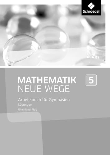 Mathematik Neue Wege SI - Ausgabe 2016 für Rheinland-Pfalz: Lösungen 5: Sekundarstufe 1 - Ausgabe 2016 von Westermann Bildungsmedien Verlag GmbH