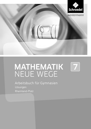 Mathematik Neue Wege SI - Ausgabe 2016 für Rheinland-Pfalz: Lösungen 7: Sekundarstufe 1 - Ausgabe 2016 von Westermann Bildungsmedien Verlag GmbH