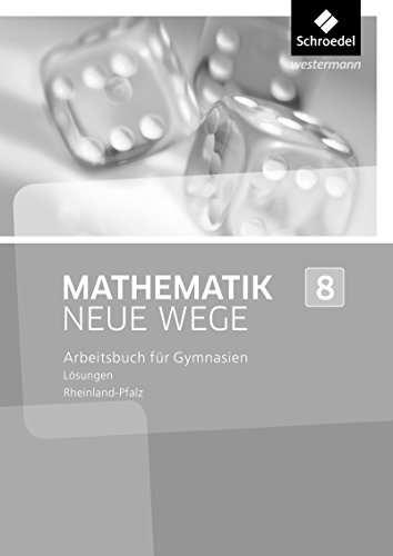 Mathematik Neue Wege SI - Ausgabe 2016 für Rheinland-Pfalz: Lösungen 8: Sekundarstufe 1 - Ausgabe 2016 von Westermann Bildungsmedien Verlag GmbH