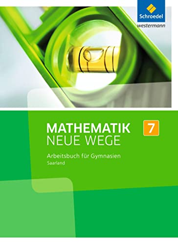 Mathematik Neue Wege SI - Ausgabe 2016 für das Saarland: Arbeitsbuch 7 Mathematik Neue Wege SI - Ausgabe 2016 für das Saarland: Arbeitsbuch 7