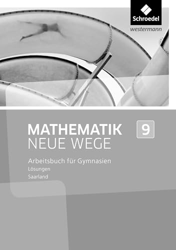 Mathematik Neue Wege SI - Ausgabe 2016 für das Saarland: Lösungen 9 von Schroedel Verlag GmbH