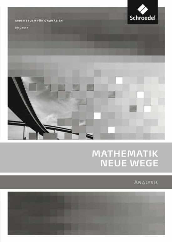 Mathematik Neue Wege SII - Ausgabe 2011 für Berlin, Rheinland-Pfalz, Saarland und Schleswig-Ho...