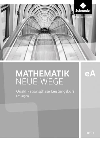 Mathematik Neue Wege SII - Ausgabe 2017 für Niedersachsen und Rheinland-Pfalz: Qualifikationsphase eA Leistungskurs Lösungen 1 Analysis: Sekundarstufe 2 - Ausgabe 2017