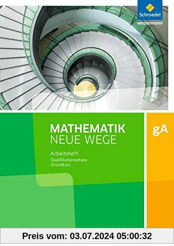 Mathematik Neue Wege SII - Ausgabe 2017 für Niedersachsen: Qualifikationsphase gA Grundkurs: Arbeitsheft mit Lösungen
