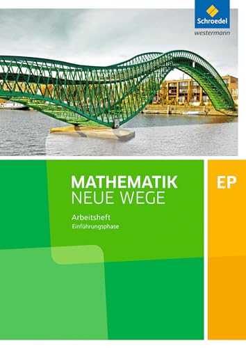 Mathematik Neue Wege SII - Ausgabe 2017 für Niedersachsen und Rheinland-Pfalz: Einführungsphase Arbeitsheft mit Lösungen