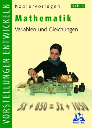 Mathematik S I - Vorstellungen entwickeln: Variable und Gleichungen: Kopiervorlagen