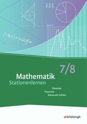 Mathematik Stationenlernen: 7./8. Schuljahr: Dreiecke, Prozente, Rationale Zahlen Mathematik Stationenlernen: 7./8. Schuljahr: Dreiecke, Prozente, Rationale Zahlen