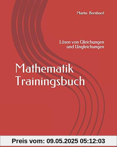 Mathematik Trainingsbuch: Lösen von Gleichungen und Ungleichungen