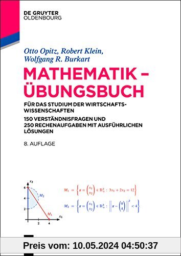 Mathematik - Übungsbuch für das Studium der Wirtschaftswissenschaften: 150 Verständnisfragen und 250 Rechenaufgaben mit ausführlichen Lösungen
