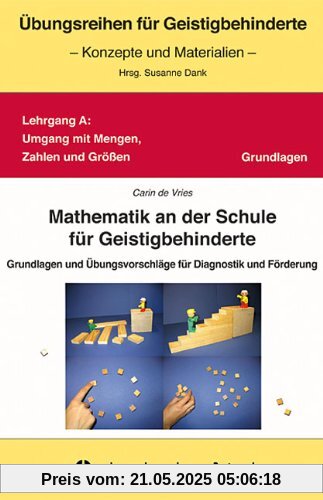 Mathematik an der Schule für Geistigbehinderte: Grundlagen und Übungsvorschläge für Diagnostik und Förderung