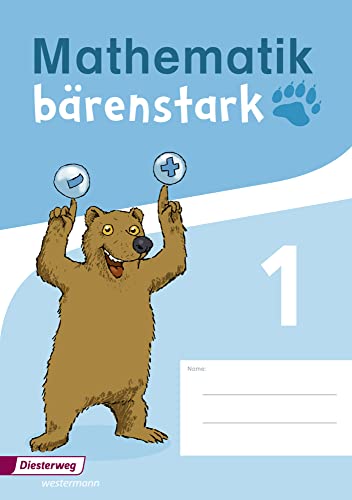 Mathematik bärenstark - Ausgabe 2017: Trainingsheft 1 (Mathematik bärenstark: Mathe-Trainingshefte für die Klassen 1 - 4: Ausgabe 2017)