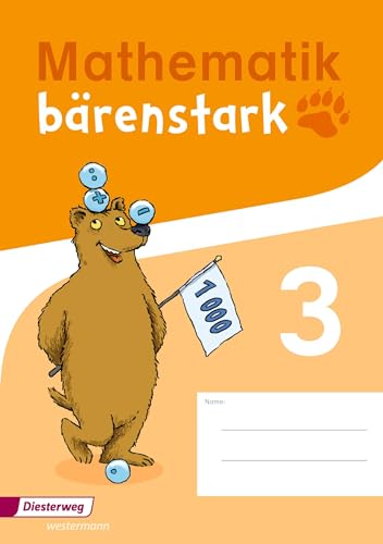 Mathematik bärenstark - Ausgabe 2017: Trainingsheft 3 (Mathematik bärenstark: Mathe-Trainingshefte für die Klassen 1 - 4: Ausgabe 2017)