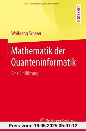 Mathematik der Quanteninformatik: Eine Einführung