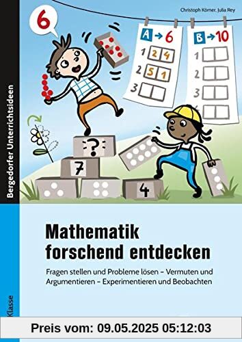 Mathematik forschend entdecken - 1./2. Klasse: Fragen stellen und Probleme lösen - Vermuten und Argumentieren - Experimentieren und Beobachten Mathematik forschend entdecken - 1./2. Klasse: Fragen stellen und Probleme lösen - Vermuten und Argumentieren - Experimentieren und Beobachten