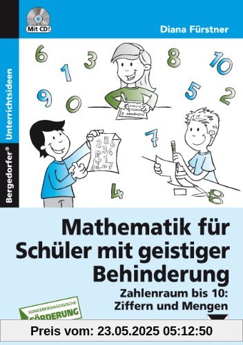 Mathematik für Schüler mit geistiger Behinderung: ZR bis 10: Ziffern und Mengen (1. bis 6. Klasse)