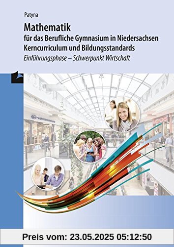 Mathematik für das Berufliche Gymnasium in Niedersachsen - Kerncurriculum und Bildungsstandards: Einführungsphase - Schwerpunkt Wirtschaft