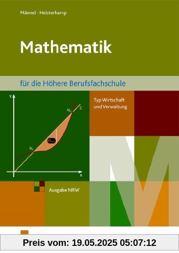 Mathematik für die Höhere Berufsfachschule, Typ Wirtschaft und Verwaltung, in Nordrhein-Westfalen: Schülerband: Typ Wirtschaft und Verwaltung - Ausgabe NRW Lehr-/Fachbuch