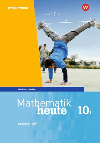 Mathematik heute - Ausgabe 2017 für Bayern: Arbeitsheft 10 WPF I mit Lösungen