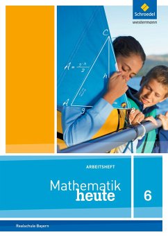 Mathematik heute 6. Arbeitsheft mit Lösungen. Bayern von Schroedel / Westermann Bildungsmedien