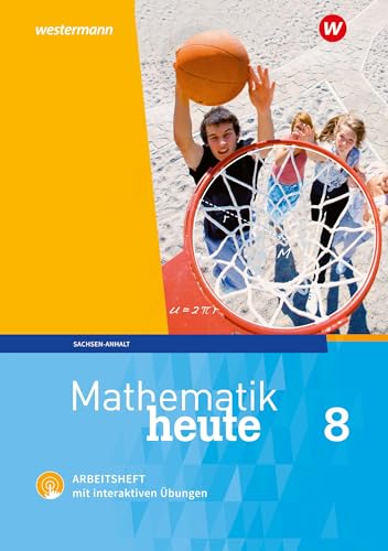 Mathematik heute 8. Arbeitsheft mit interaktiven Übungen. Sachsen-Anhalt: Ausgabe 2018