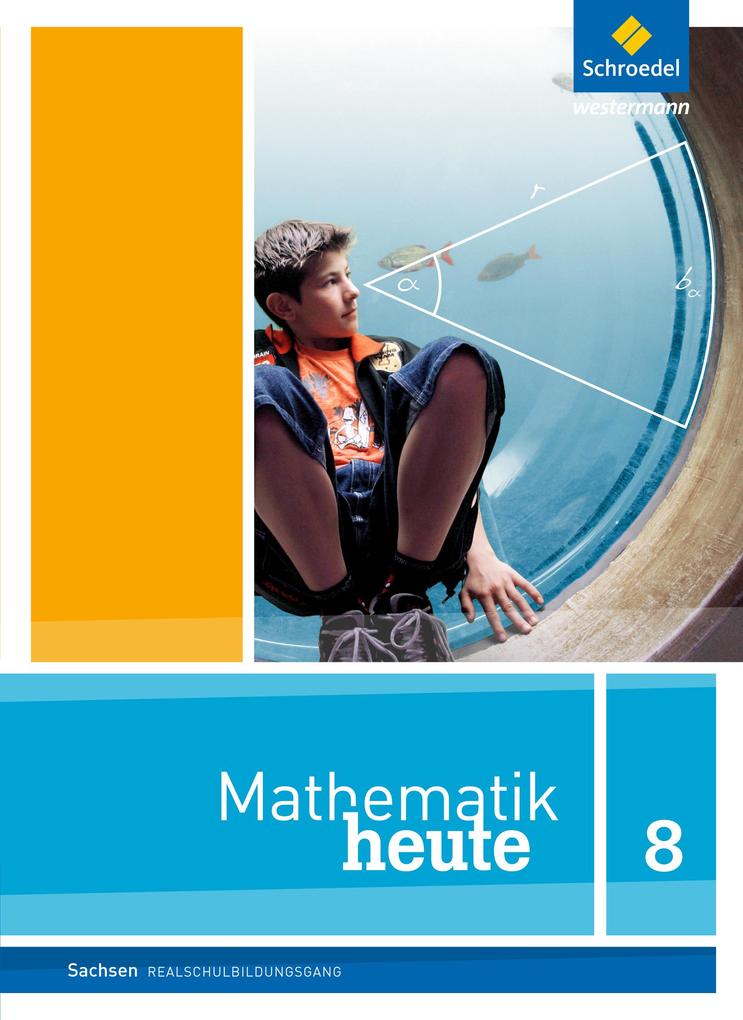 Mathematik heute 8. Schülerband. Realschulbildungsgang. Sachsen von Schroedel Verlag GmbH