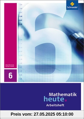 Mathematik heute - Ausgabe 2009 für Sachsen-Anhalt: Arbeitsheft 6 Mathematik heute - Ausgabe 2009 für Sachsen-Anhalt: Arbeitsheft 6